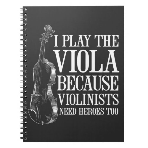 Funny Viola Player Because Violinists Need Heroes Notebook
