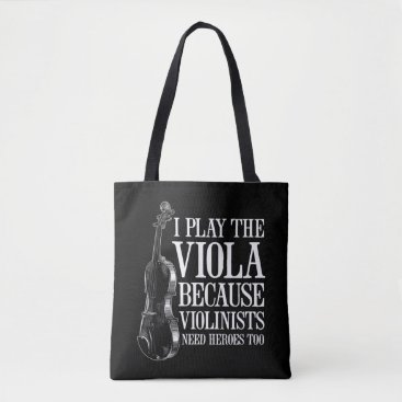 Funny Viola Player Because Violinists Need Heroes Tote Bag