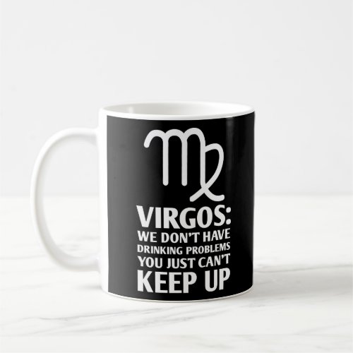 Funny Virgo Drinking Zodiac Astrology Sayings Coffee Mug