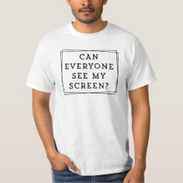 Funny virtual meeting, Can everyone see my screen? T-Shirt