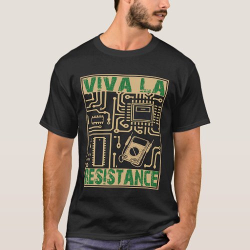 Funny Viva La Resistance Electronics Circuit Board T_Shirt