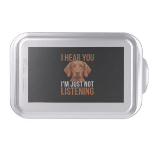 Funny Vizsla Not Listening Dog Quote Cake Pan