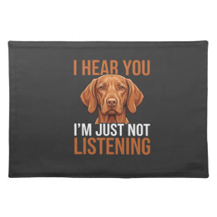 Funny Vizsla Not Listening Dog Quote Cloth Placemat