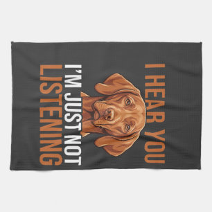 Funny Vizsla Not Listening Dog Quote Kitchen Towel