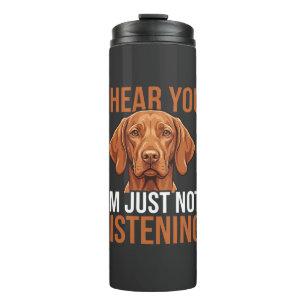 Funny Vizsla Not Listening Dog Quote Thermal Tumbler