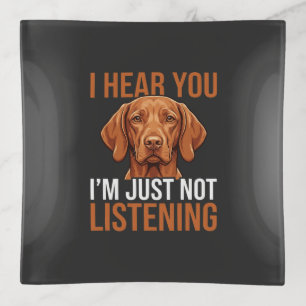 Funny Vizsla Not Listening Dog Quote Trinket Tray