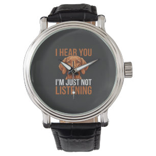 Funny Vizsla Not Listening Dog Quote Watch