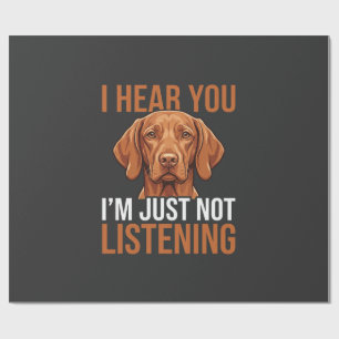 Funny Vizsla Not Listening Dog Quote Wrapping Paper