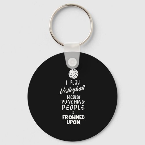 Funny Volleyball I Play Volleyball Keychain