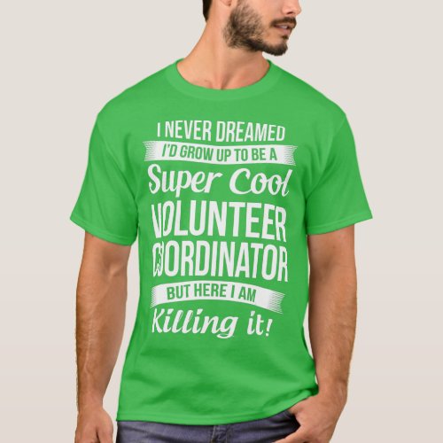 Funny Volunteer Coordinator Gift  T_Shirt