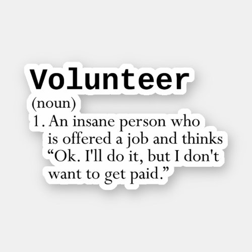 Funny Volunteer Definition Voluntary Work Sticker