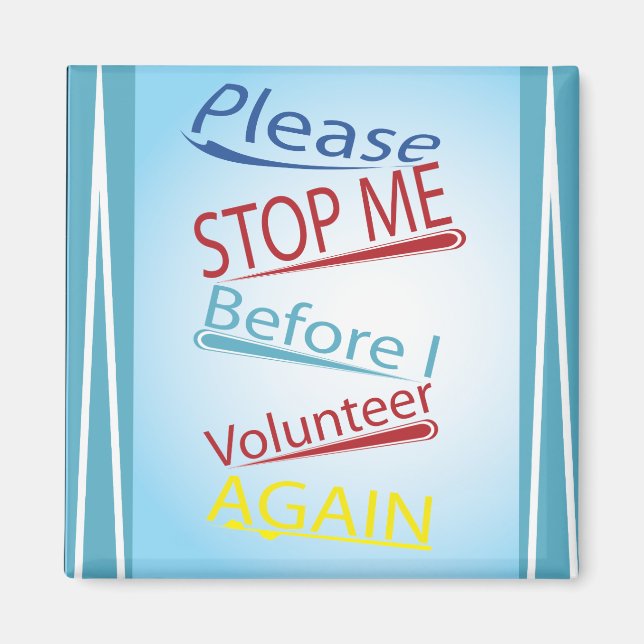 Funny Volunteer - Please Stop Me Magnet (Front)