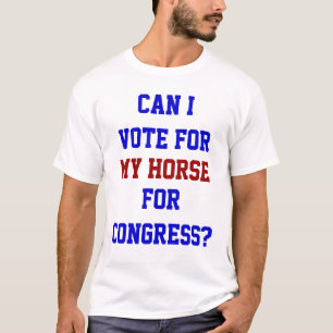 Funny Vote For My Horse For Congress Political T-Shirt