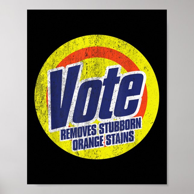Funny Vote Removes Stubborn Orange Stains Anti Poster (Front)