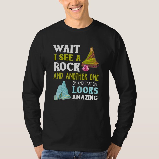Funny Wait I See Another Rock Geology T-Shirt (Front)