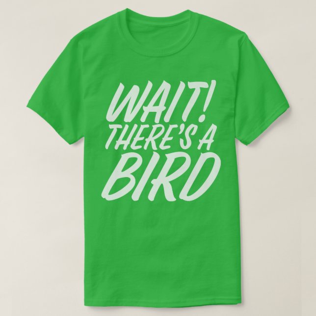 Funny Wait There's Bird ADD and ADHD Attention Def T-Shirt (Design Front)