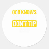God Knows When you Don't Tip Funny Waiter Waitress Square Sticker | Zazzle