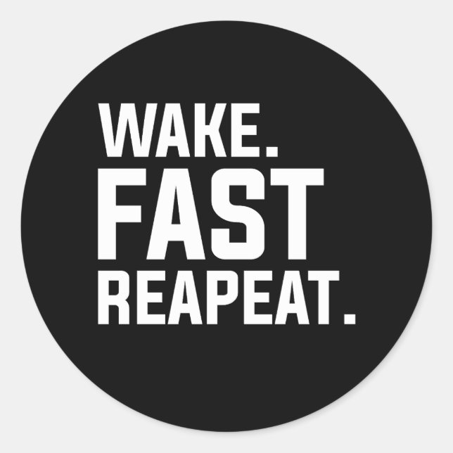 Funny Wake Fast Repeat Graphic Sarcastic  Classic Round Sticker (Front)