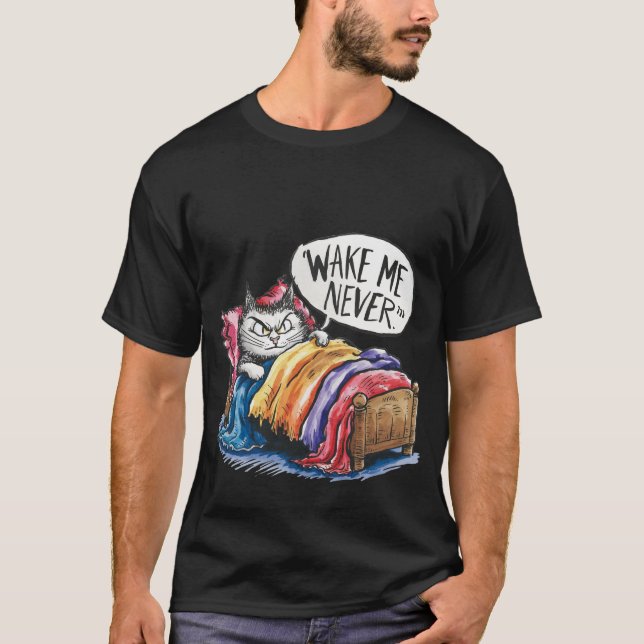 Funny "Wake Me Never" Grumpy Sleeping Cat 🛌🐈‍⬛ T-Shirt (Front)