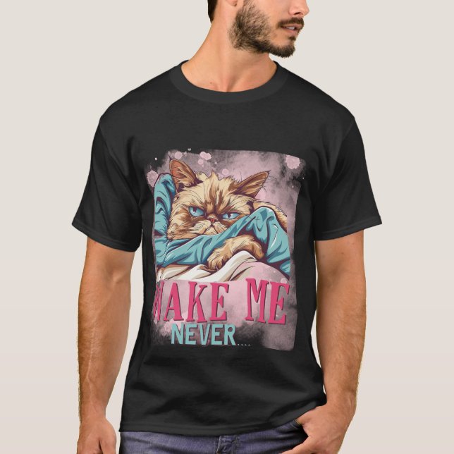 Funny "Wake Me Never" Grumpy Sleeping Cat✨😴😼 T-Shirt (Front)