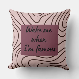 Funny Wake Me When I'm Famous Patterned Throw Pillow
