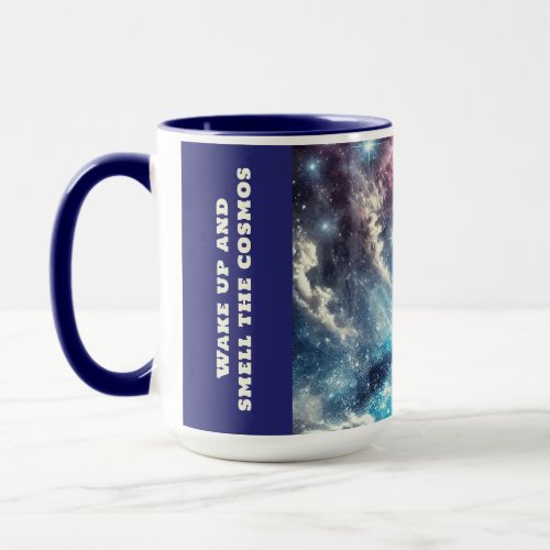 Funny Wake up and smell the cosmos Mug