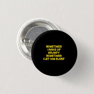 Funny Wake-Up Humor Grumpy Mornings for Him Button