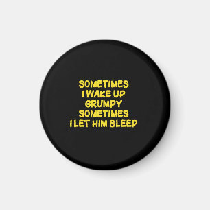 Funny Wake-Up Humor Grumpy Mornings for Him Magnet