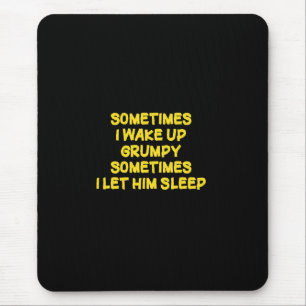 Funny Wake-Up Humor Grumpy Mornings for Him Mouse Pad