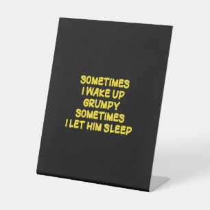 Funny Wake-Up Humor Grumpy Mornings for Him Pedestal Sign