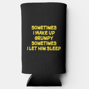 Funny Wake-Up Humor Grumpy Mornings for Him Seltzer Can Cooler
