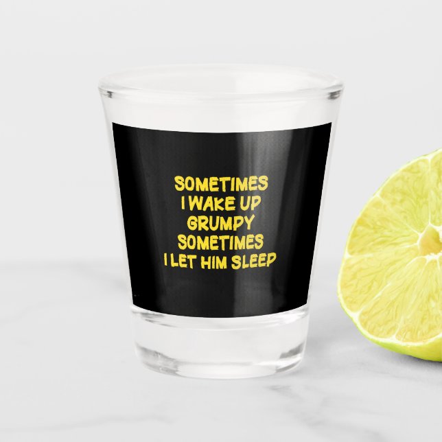Funny Wake-Up Humor Grumpy Mornings for Him Shot Glass (Front)