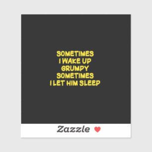 Funny Wake-Up Humor Grumpy Mornings for Him Sticker