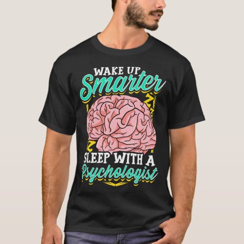 Funny Wake Up Smarter Sleep With A Psychologist T_Shirt