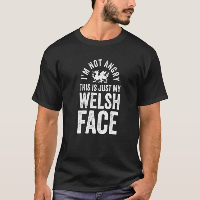 Funny Wales I'm Not Angry I'm Welsh Joke Cymru Fla T-Shirt (Front)