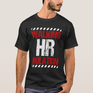 Funny Walking HR Violation HR Human Resources Nigh T-Shirt