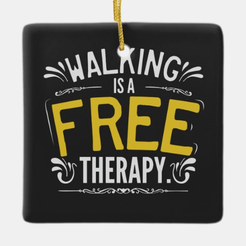 Funny Walking is a Free Therapy Quote Ceramic Ornament