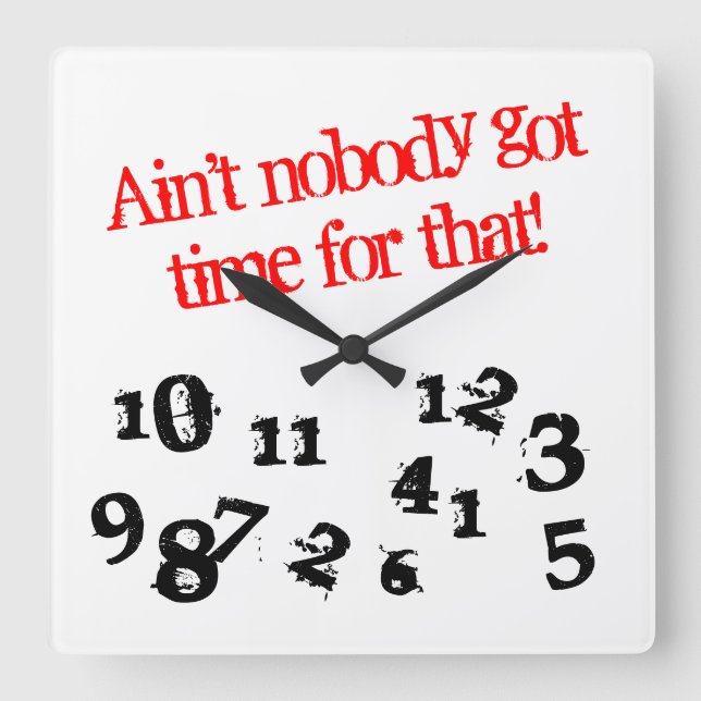 Funny wall clock | ain't nobody got time for that (Front)