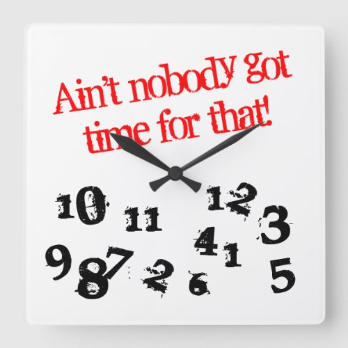 Funny wall clock  aint nobody got time for that
