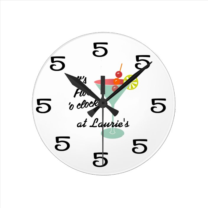 Funny Wall Clock - Martini 5 Five o'clock w/ name | Zazzle.com