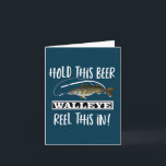 Funny Walleye Pun Fishing Birthday  Card<br><div class="desc">Hold this Beer Walleye Reel this In. A funny walleye fishing pun that makes a great fishing birthday card.</div>