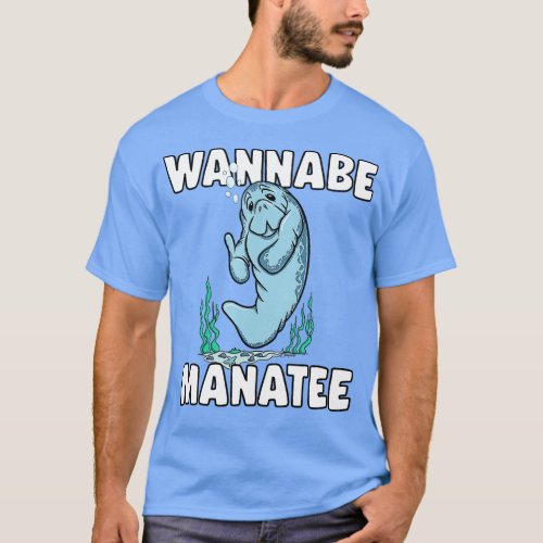 Funny WANNABE MANATEE Manatee Lovers T_Shirt