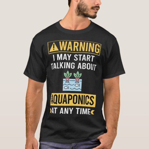Funny Warning Aquaponics Aquaponic T_Shirt
