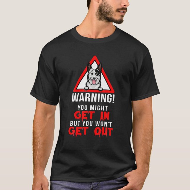 Funny Warning Australian Cattle Dog Lover Owner Gi T-Shirt (Front)