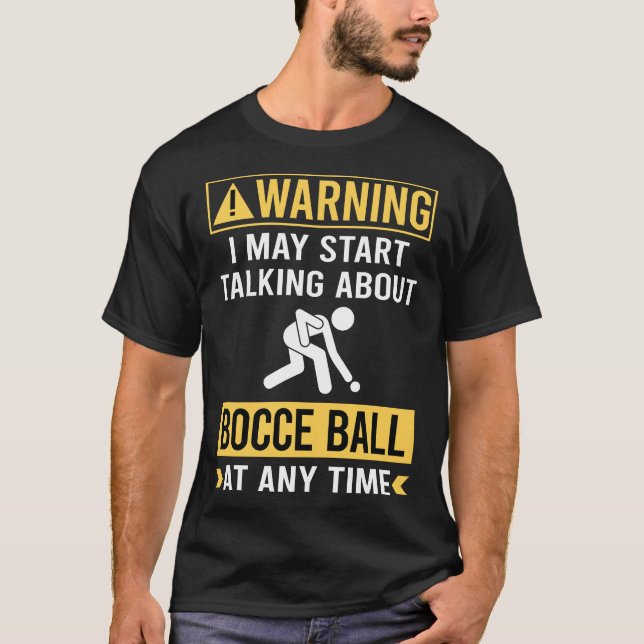 Funny Warning Bocce Ball Bocci Boccie T-Shirt (Front)
