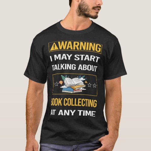Funny Warning Book Collecting Books Bibliophile T_Shirt