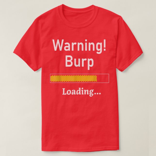 Funny Warning Burp Loading SarcasticMen Teens Yout T-Shirt (Design Front)