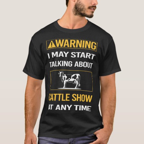 Funny Warning Cattle Show Cow Show T_Shirt