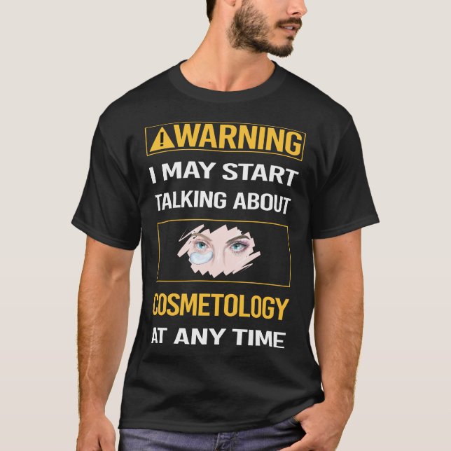 Funny Warning Cosmetology Cosmetoloist T-Shirt (Front)
