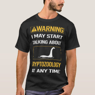 Funny Warning Cryptozoology Cryptid Cryptids T-Shirt